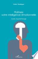 Maîtrisez votre intelligence émotionnelle