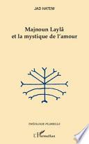 Majnoun Laylâ et la mystique de l'amour
