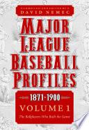 Major League Baseball Profiles, 1871-1900, Volume 1