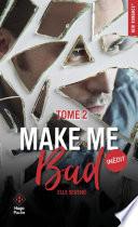 Make me bad - Tome 02