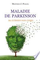 Maladie de Parkinson : Ma guérison sans chimie