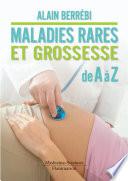Maladies rares et grossesse de A à Z