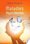 Maladies thyroïdiennes : Dévoreuses de vie