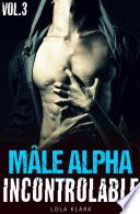 Mâle ALPHA Incontrôlable (VOL.3)