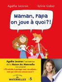 Maman, Papa, on joue à quoi ?