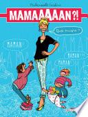 Maman ?! Quoi encore ?