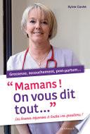 Mamans ! On vous dit tout...