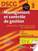 Management et contrôle de gestion - DSCG - Epreuve 3 - Manuel, Applications et Corrigés