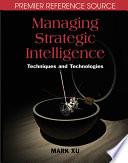 Managing Strategic Intelligence: Techniques and Technologies