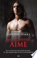 Mange, chasse, aime