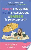 Manger du gluten, boire de l'alcool et baiser le premier soir