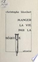 Manger la vie par la béquille