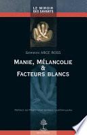 Manie, mélancolie et facteurs blancs