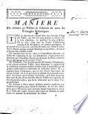 Maniere De réduire en Tables la solution de tous les Triangles Sphériques
