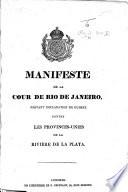 Manifeste de la Cour de Rio de Janeiro, portant déclaration de guerre contre les Provinces-Unies de la Rivière de la Plata. [10 Dec. 1825.]