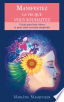 Manifestez la vie que vous souhaitez