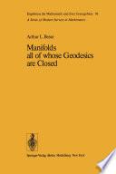 Manifolds all of whose Geodesics are Closed