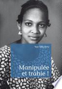 Manipulée et trahie!