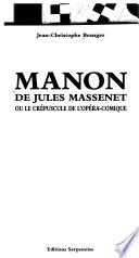 Manon de Jules Massenet, ou, Le crépuscule de l'opéra-comique