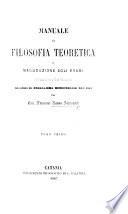 Manuale di Filosofia teoretica, o manuduzione agli esami per l'ammessione ai Corsi Universitarii secondo il programma ministeriale del 1863. tomo 1