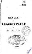 Manuel alphabétique du propriétaire et du locataire ou sous-locataire, tant des biens de ville que des biens ruraux