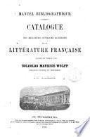 Manuel bibliographique catalogue des meilleurs ouvrages modernes de la littérature française redigé et publié par Boleslas Maurice Wolff