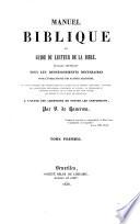 Manuel biblique ou Guide du lecteur de la Bible, ouvrage contenant tous les renseignements nécessaires pour l'intelligence des saintes Écritures ...
