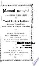 Manuel complet des frères et soeurs du Tiers-Ordre de la Pénitence de ...St François d'Assise