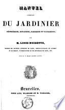 Manuel complet du jardinier pépiniériste, botaniste, fleuriste et paysagiste