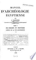 Manuel d'archéologie egyptienne: Bas-reliefs et peintures: Scènes de la vie quotidienne. La vie dans les marais et métiers. [1. Texte. 2. Planches] 2 v