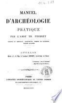 Manuel d'archéologie pratique par l'abbé Th. Pierret