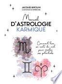 Manuel d'astrologie karmique - Comment lire sa carte du ciel pour révéler ses potentiels