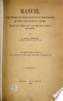 Manuel d'histoire, de généalogie et de chronologie de tous les états du globe, depuis les temps les plus reculés jusqu'à nos jours