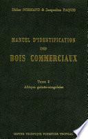 Manuel d'identification des bois commerciaux - Tome 2