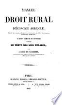Manuel de droit rural et d'économie Agricole ... 2e edition augmentée d'un appendice con enant le texte des lois rurales