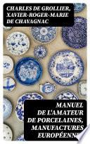 Manuel de l'amateur de porcelaines, manufactures européennes