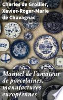 Manuel de l'amateur de porcelaines, manufactures européennes