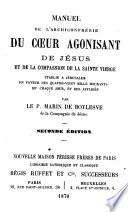Manuel de l'archiconfrérie du Coeur agonisant de Jésus et de la compassion de la Sainte Vierge....
