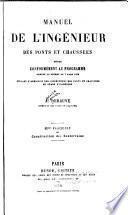 Manuel de l'ingénieur des ponts et chaussées: 12. fasc. Construction des souterrains. 13. fasc. Chemins de fer. 14. fasc. Notions sur la construction des bâtiments. Code du bâtiments