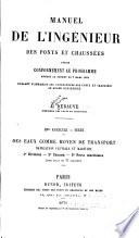 Manuel de l'ingénieur des ponts et chaussées: 19 fasc. Des eaux comme moyen de transport, navigation fluviale et maritime: Rivières. Canaux. Ports maritimes