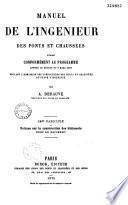 Manuel de l'ingénieur des ponts et chaussées, rédigé conformément au programme annexé au décret du 7 mars 1868, réglant l'admission des conducteurs des ponts et chaussées au grade d'ingénieur