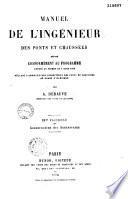 Manuel de l'ingénieur des ponts et chaussées, rédigé conformément au programme annexé au décret du 7 mars 1868, réglant l'admission des conducteurs des ponts et chaussées au grade d'ingénieur