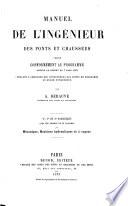 Manuel de l'ingénieur des ponts et chaussées, rédigé conformément au programme
