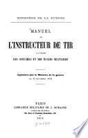 Manuel de l'instruction de tir à l'usage des officiers et des écoles militaires