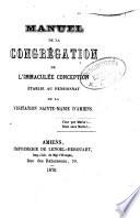 Manuel de la congrégation de l'Immaculée conception établie au pensionnat de la Visitation Sainte-Marie d'Amiens