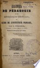 Manuel de pédagogie et de méthodique générale, ou: Guide de l'instituteur primaire
