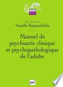 Manuel de psychiatrie clinique et psychopathologique de l'adulte