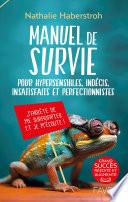 Manuel de survie - Pour hypersensibles, indécis, insatisfaits et perfectionnistes