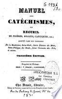 Manuel des catéchismes ou recueil de prières... adopté dans les paroisses de La Madeleine, St-Roch, St-Etienne-du-Mont...