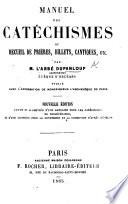 Manuel des Catéchismes, ou Recueil de prières, billets, cantiques, etc. ... Vingt-neuvième édition